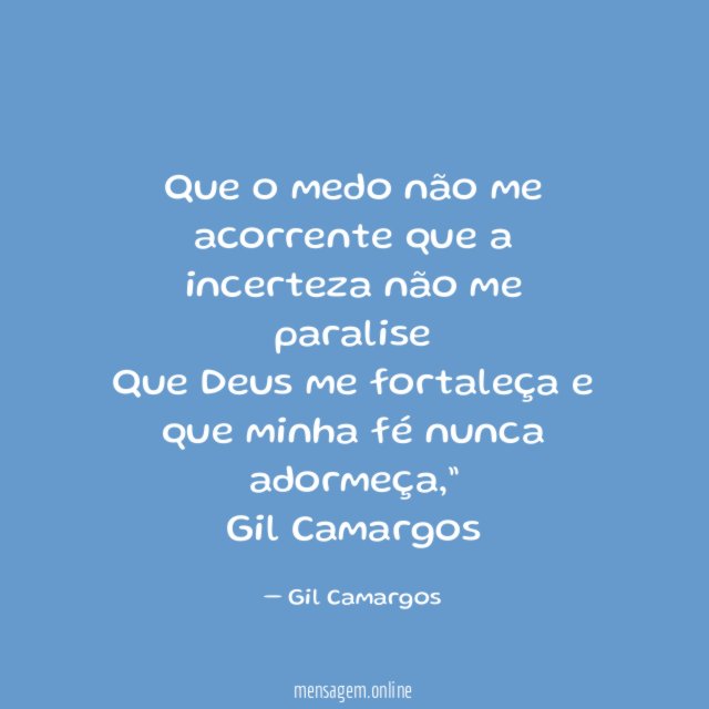 Que o medo não me acorrente que a