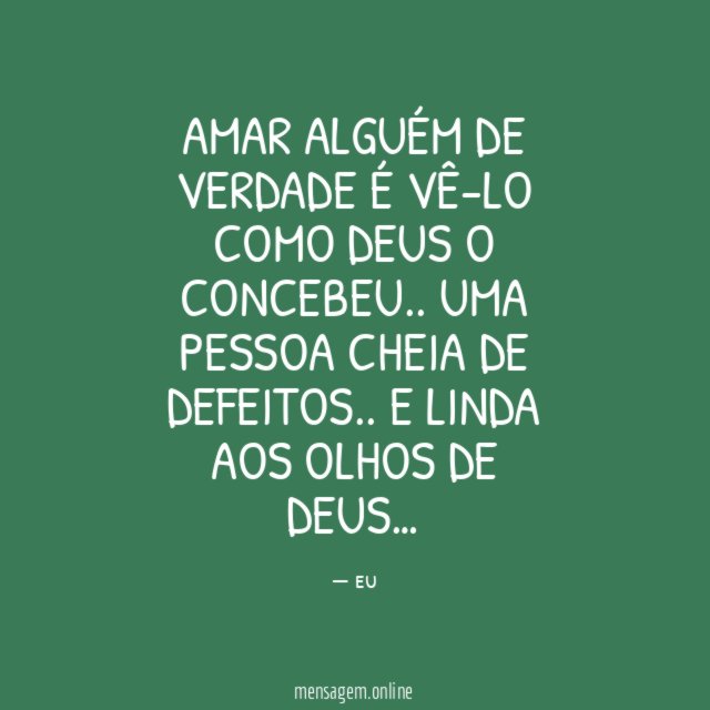 AMAR ALGUÉM DE VERDADE É VÊ-LO COMO DEUS O CONCEBEU