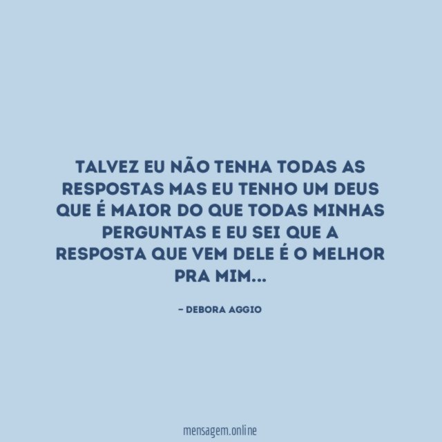 Talvez eu não tenha todas as respostas mas
