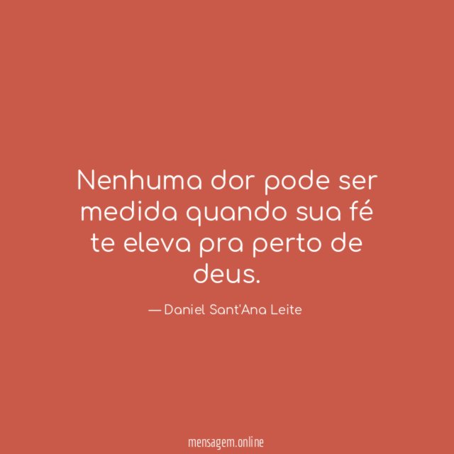 Nenhuma dor pode ser medida quando sua fé