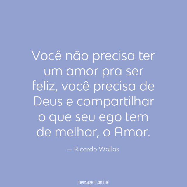 Você não precisa ter um amor pra ser feliz
