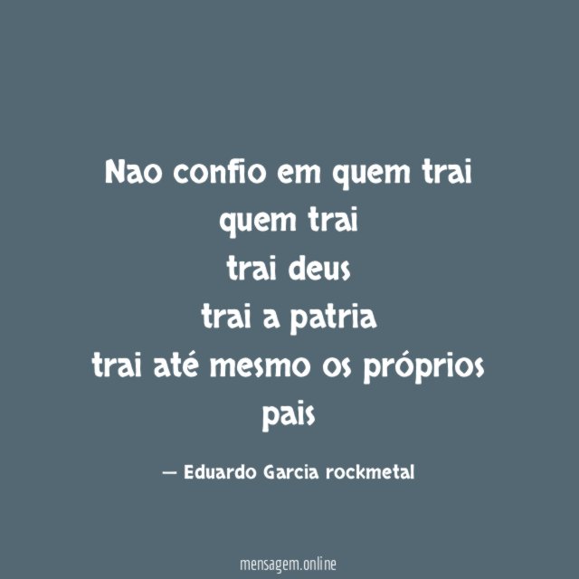 Nao confio em quem trai quem trai trai deus trai a