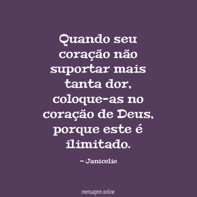 Quando seu coração não suportar mais tanta dor