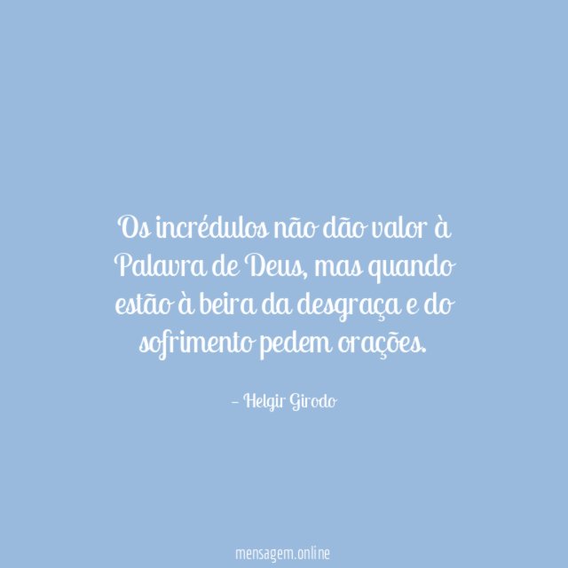 Os incrédulos não dão valor à Palavra de Deus