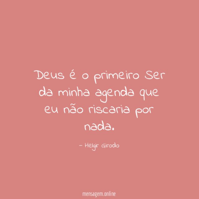 Deus é o primeiro Ser da minha agenda