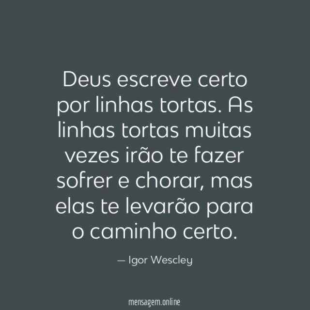 Deus escreve certo por linhas tortas