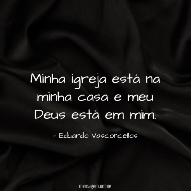Minha igreja está na minha casa e meu Deus está em mim