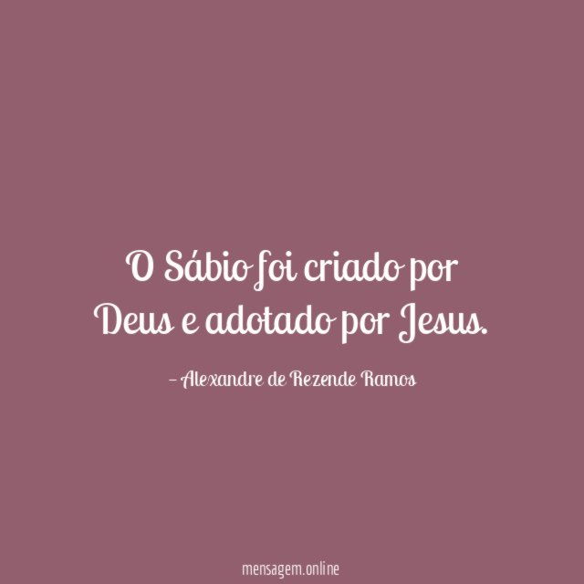 O Sábio foi criado por Deus e adotado por Jesus