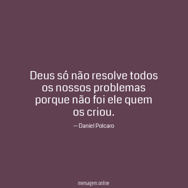 Deus só não resolve todos os nossos problemas