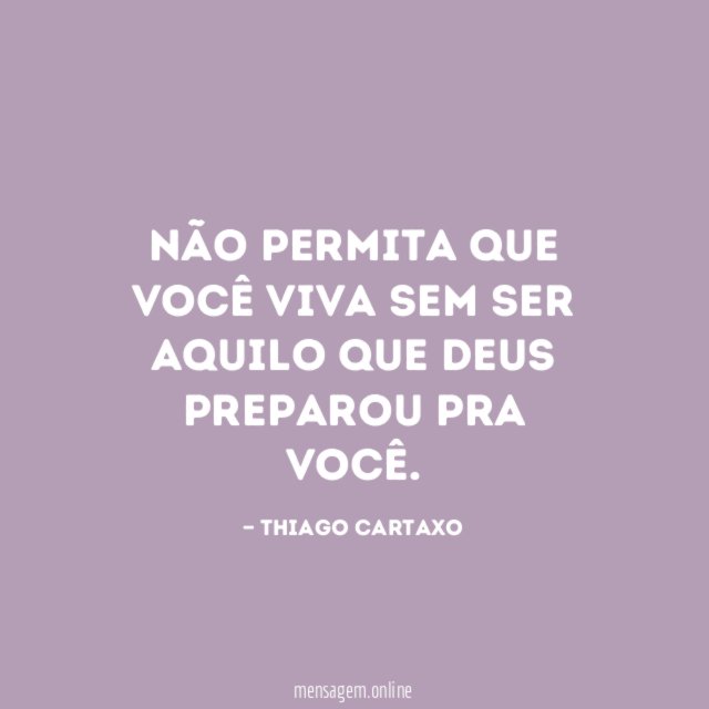 Não permita que você viva sem ser aquilo