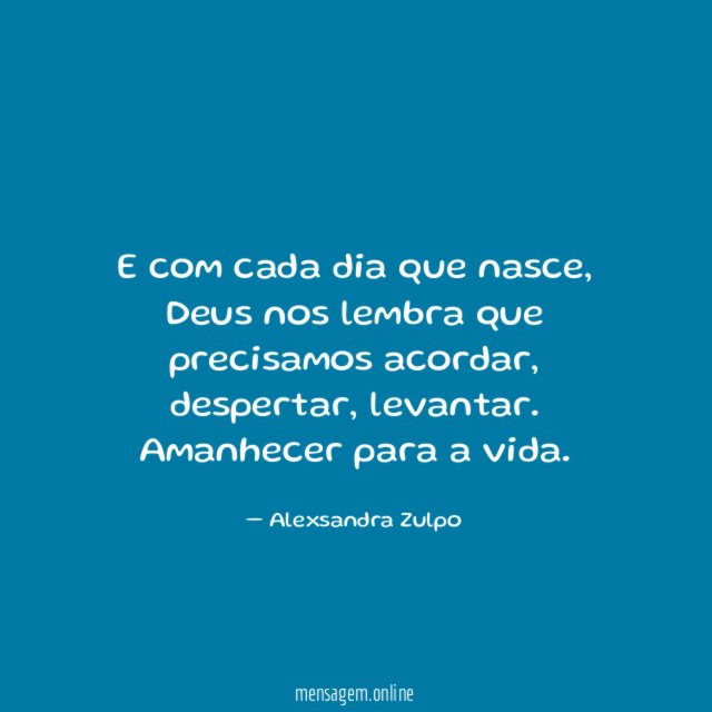 E com cada dia que nasce