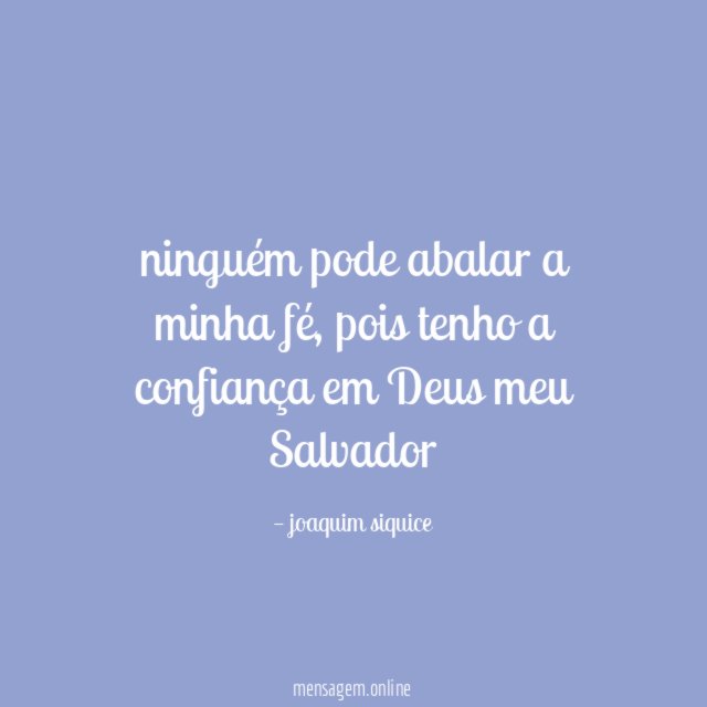 ninguém pode abalar a minha fé