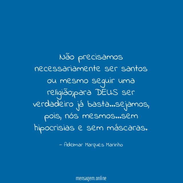 Não precisamos necessariamente ser santos ou mesmo seguir uma religião