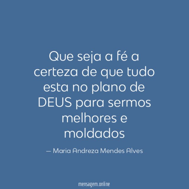Que seja a fé a certeza de que