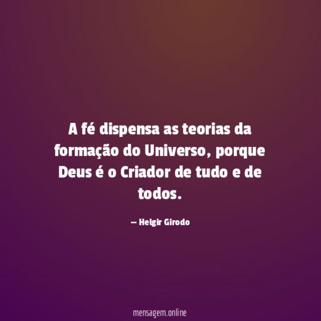 A fé dispensa as teorias da formação do Universo