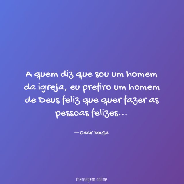 A quem diz que sou um homem da igreja