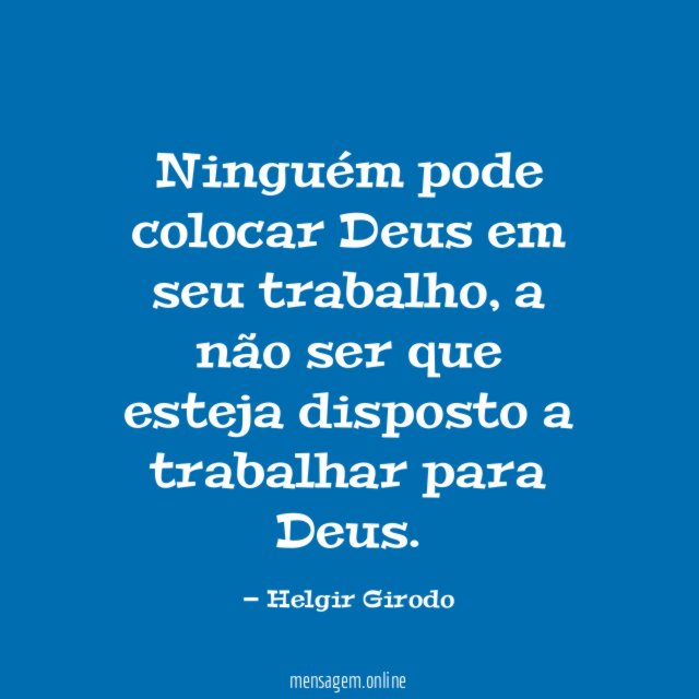 Ninguém pode colocar Deus em seu trabalho