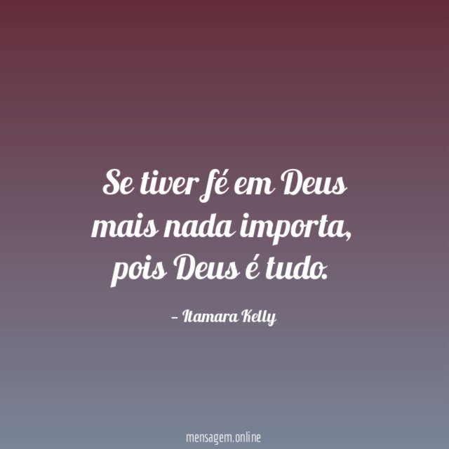 Se tiver fé em Deus mais nada importa