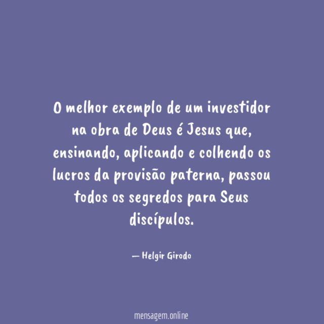 O melhor exemplo de um investidor na obra de Deus é Jesus que