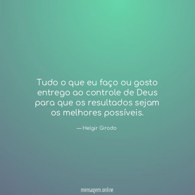 Tudo o que eu faço ou gosto entrego