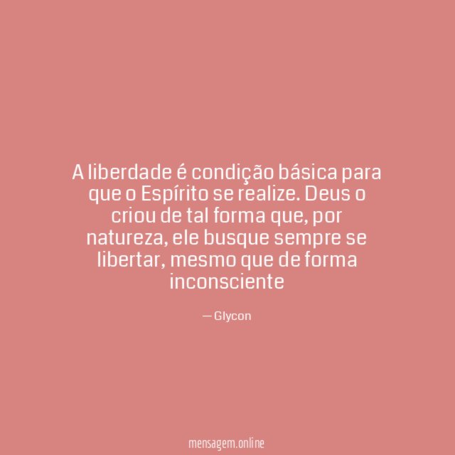 A liberdade é condição básica para que