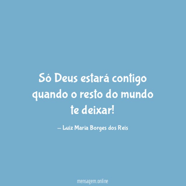 Só Deus estará contigo quando o resto do mundo te deixar