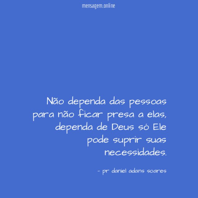 Não dependa das pessoas para não ficar presa a elas