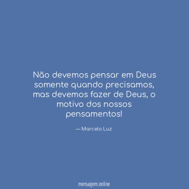 Não devemos pensar em Deus somente quando precisamos