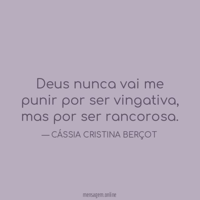 Deus nunca vai me punir por ser vingativa