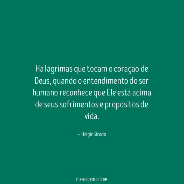 Há lágrimas que tocam o coração de Deus