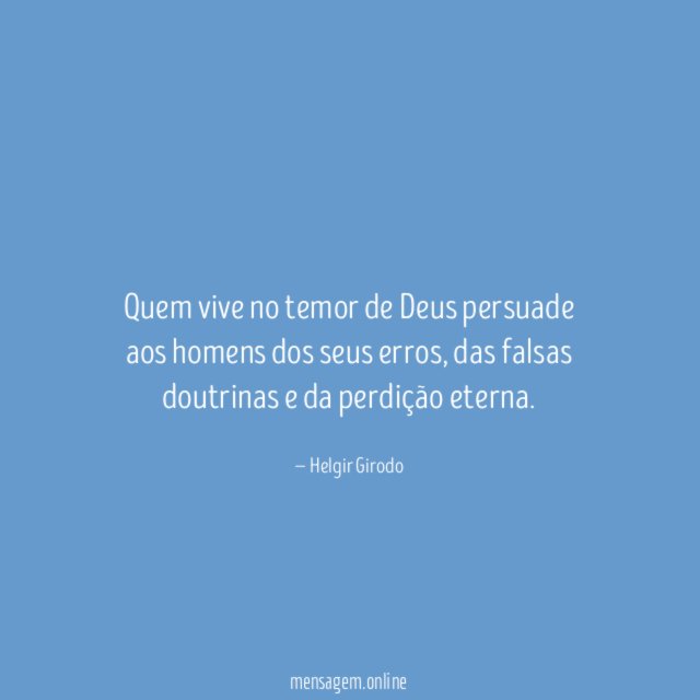 Quem vive no temor de Deus persuade aos homens dos seus erros