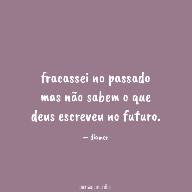 fracassei no passado mas não sabem o que