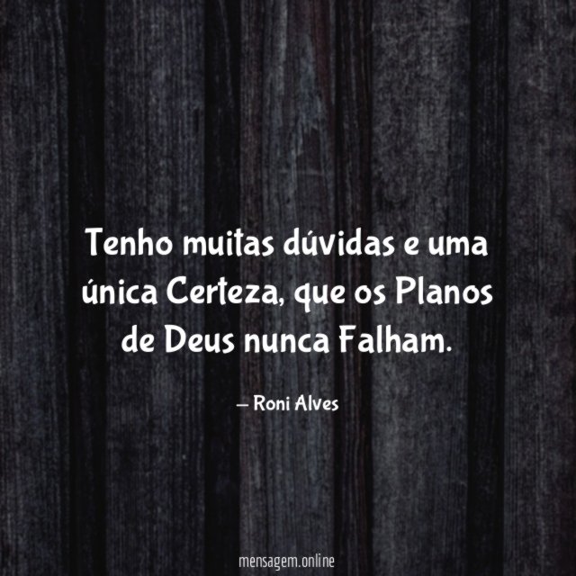 Tenho muitas dúvidas e uma única Certeza