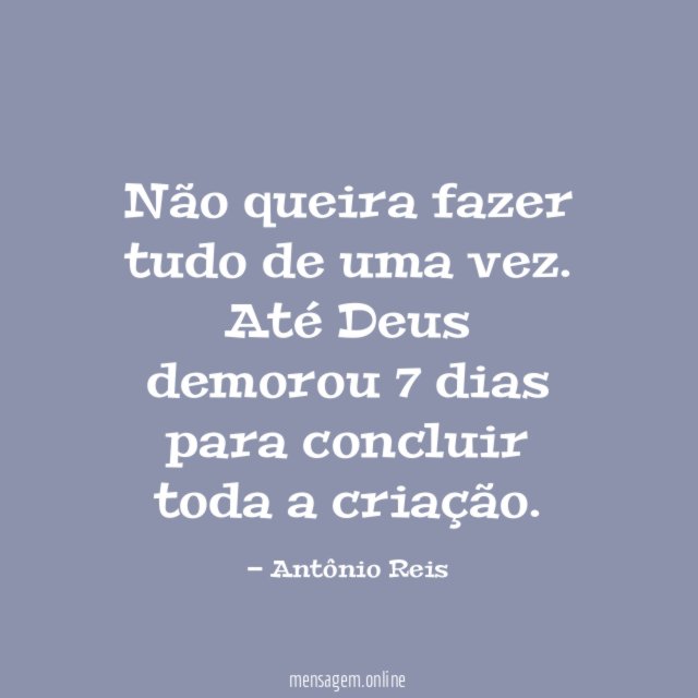 Não queira fazer tudo de uma vez