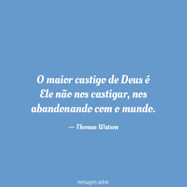 O maior castigo de Deus é Ele não nos castigar
