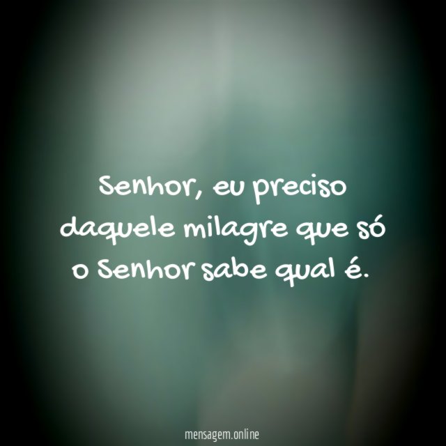 Senhor, eu preciso daquele milagre