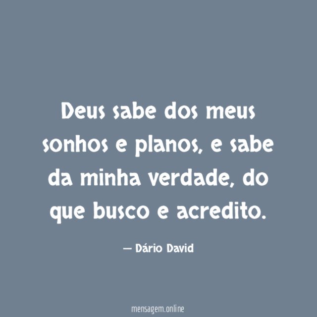 Deus sabe dos meus sonhos e planos