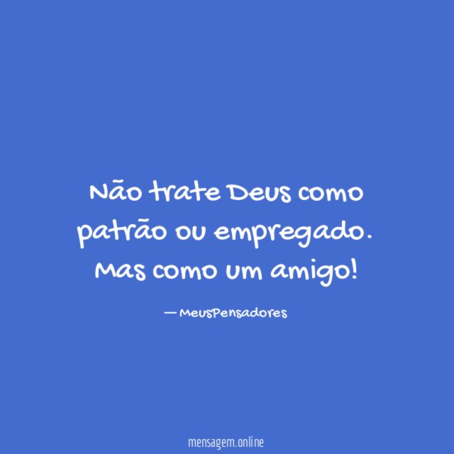 Não trate Deus como patrão ou empregado