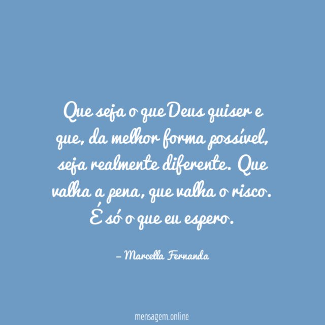 Que seja o que Deus quiser e que
