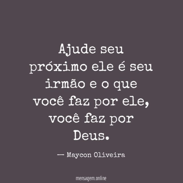 Ajude seu próximo ele é seu irmão