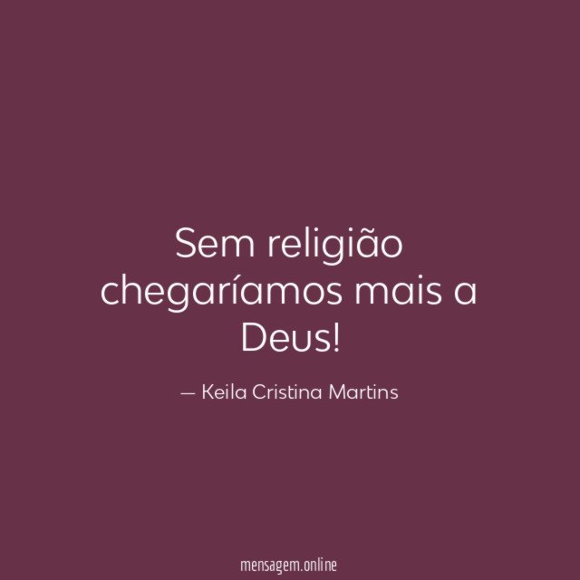 Sem religião chegaríamos mais a Deus