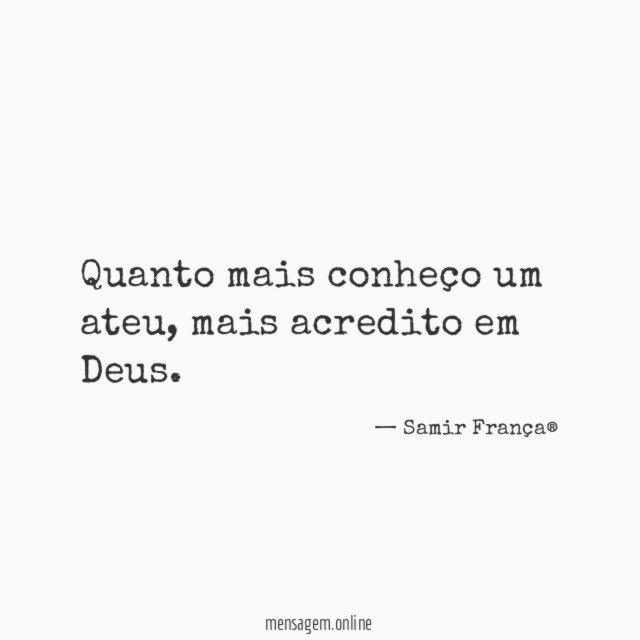 Quanto mais conheço um ateu