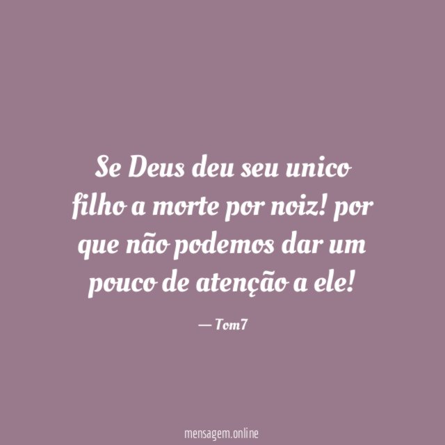 Se Deus deu seu unico filho a morte por noiz