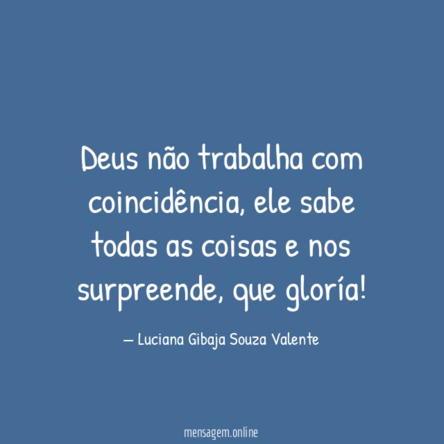 Deus não trabalha com coincidência
