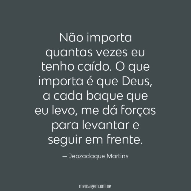 Não importa quantas vezes eu tenho caído