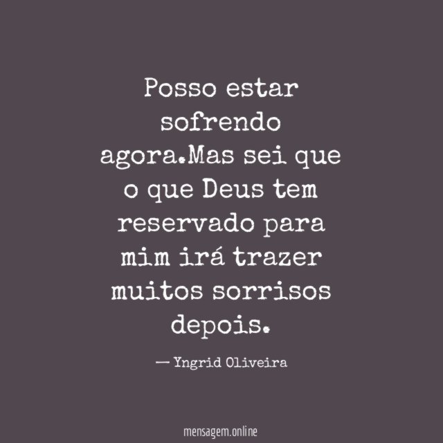 Posso estar sofrendo agora