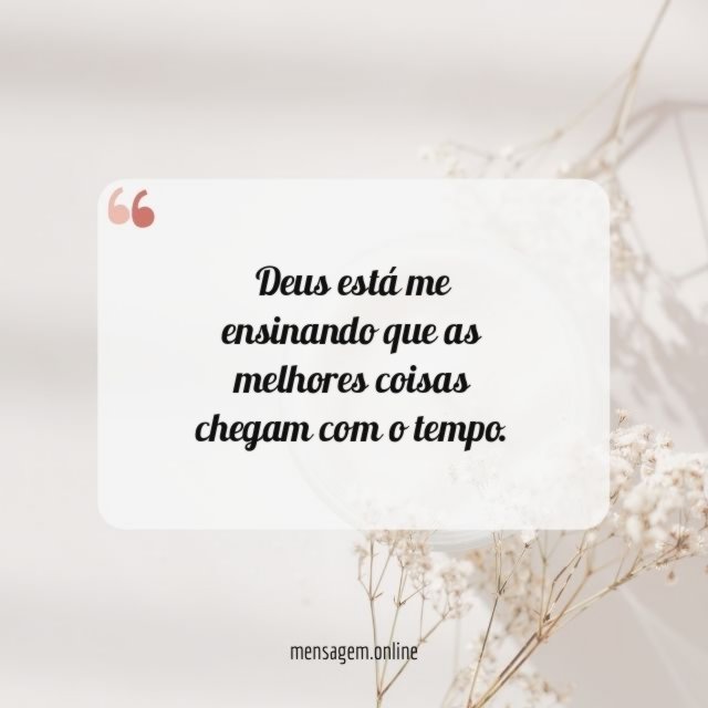Chegam com o tempo