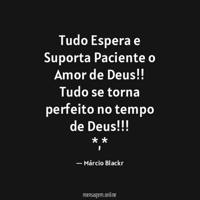 Tudo Espera e Suporta Paciente o Amor de Deus