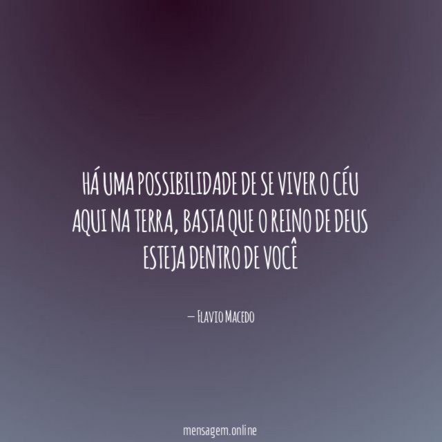 Há uma possibilidade de se viver o céu aqui na terra