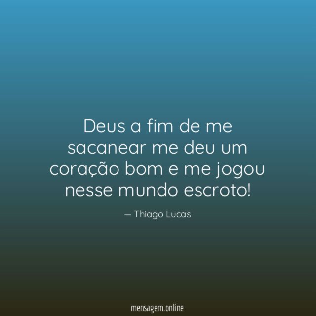 Deus a fim de me sacanear me deu